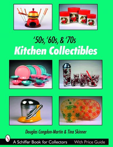 '50s, '60s, & '70s Kitchen Collectibles (Schiffer Book for Collectors
