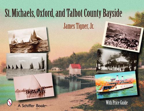 St. Michaels, Oxford, and the Talbot County Bayside (Schiffer Books