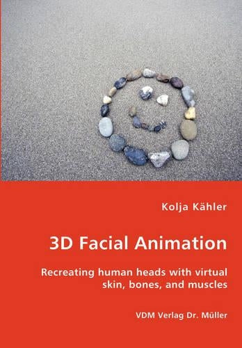 3D Facial Animation- Recreating human heads with virtual skin, bones, and muscles