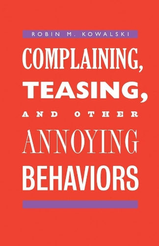 Complaining, Teasing, and Other Annoying Behaviors