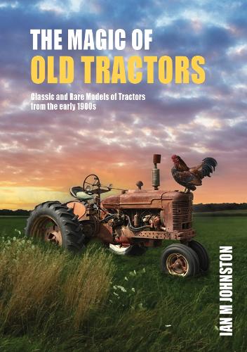 Magic of Tractors: Classic and Rare Models of Tractors from the early 1900s (Compact Edition