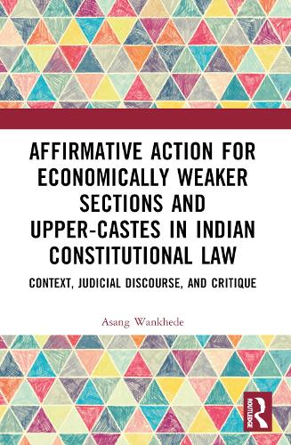Affirmative Action for Economically Weaker Sections and Upper-Castes in Indian Constitutional Law