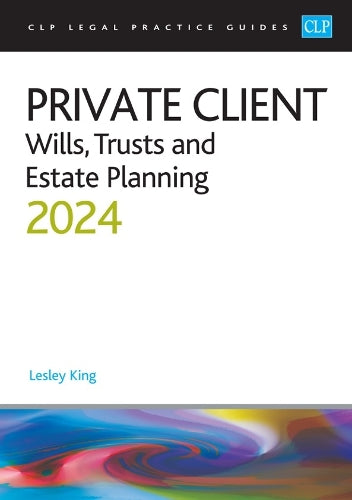 Private Client 2024: Wills, Trusts and Estate Planning - Legal Practice Course Guides (LPC