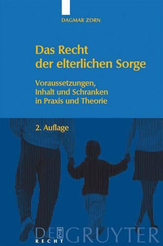 Das Recht der elterlichen Sorge: Voraussetzungen, Inhalt und Schranken in Praxis und Theorie (German Edition