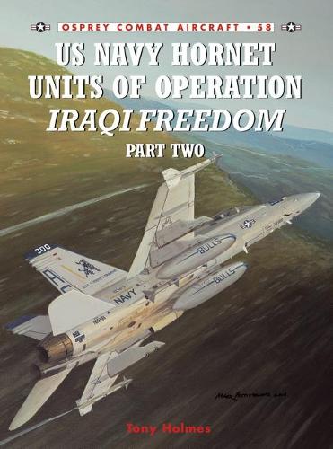 Us Navy Hornet Units of Operation Iraqi Freedom, Part Two (Combat Aircraft 58