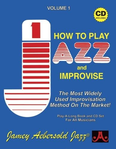 Volume 1: How To Play Jazz & Improvise (with 2 Free Audio CDs)