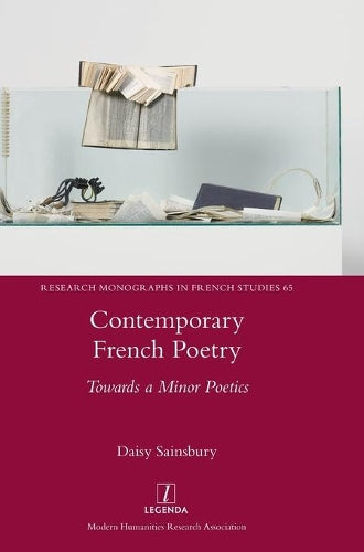 Contemporary French Poetry: Towards a Minor Poetics (65) (Research Monographs in French Studies