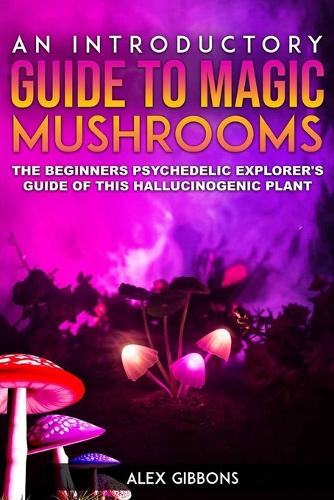 An Introductory Guide to Magic Mushrooms
