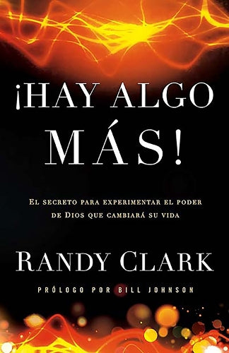 Hay algo más: El secreto para experimentar el poder de Dios que cambiará su vida / There Is More!: The Secret to Experiencing God's Power to Change Your Life