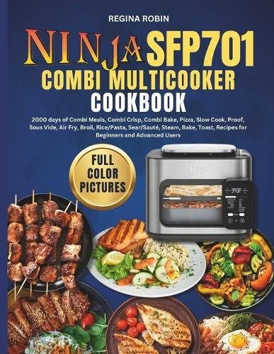 Ninja SFP701 Combi Multicooker Cookbook (Full Color Pictures)