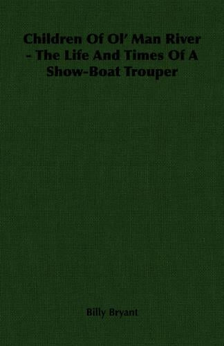 Children Of Ol' Man River - The Life And Times Of A Show-Boat Trouper
