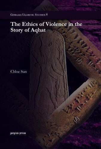 The Ethics of Violence in the Story of Aqhat