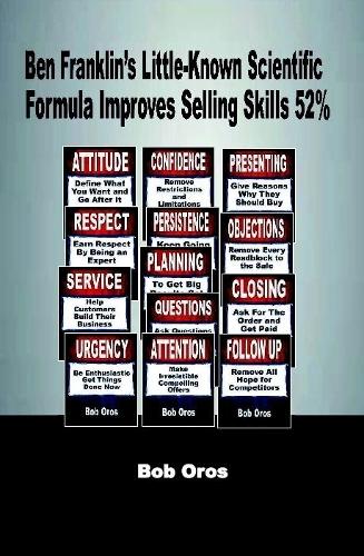 Ben Franklin’s Little-Known Scientific Formula Improves Selling Skills 52%