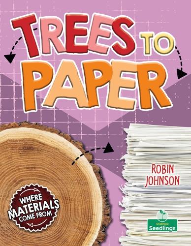 Trees to Paper (Where Materials Come from