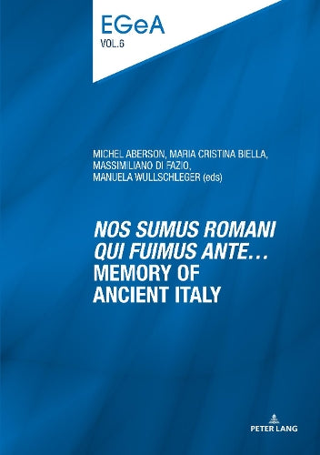 «Nos sumus Romani qui fuimus ante…» Memory of ancient Italy: 6 (Etudes genevoises sur l’Antiquité