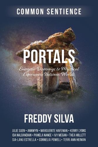 Portals: Energetic Doorways to Mystical Experiences Between Worlds: 15 (Common Sentience