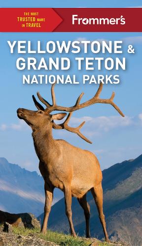 Frommer's Yellowstone and Grand Teton National Parks (Complete Guide