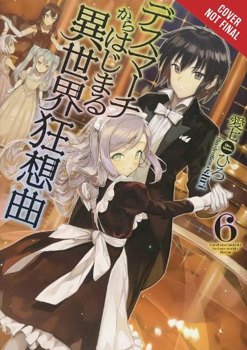 Death March to the Parallel World Rhapsody, Vol. 6 (Novel)