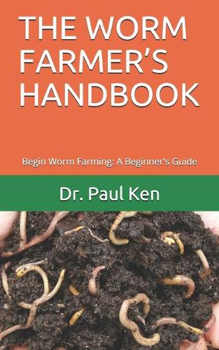 The Worm Farmer's Handbook