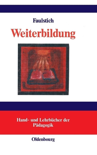 Weiterbildung: Begründungen lebensentfaltender Bildung (Hand- und Lehrbücher der Pädagogik) (German Edition