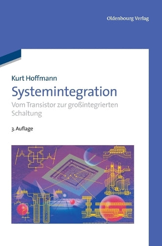 Systemintegration: Vom Transistor zur großintegrierten Schaltung (German Edition