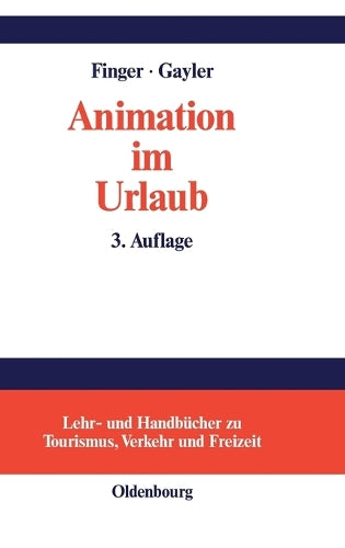 Animation im Urlaub: Handbuch für Planer und Praktiker (Lehr- und Handbücher zu Tourismus, Verkehr und Freizeit) (German Edition