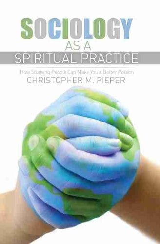 Sociology as a Spiritual Practice: How Studying People Can Make You a Better Person