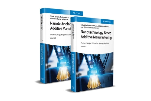 Nanotechnology–Based Additive Manufacturing – Product Design, Properties and Applications