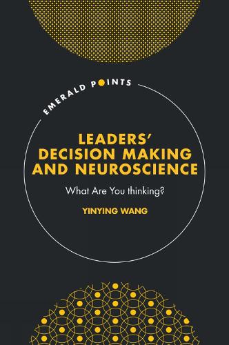 Leaders’ Decision Making and Neuroscience