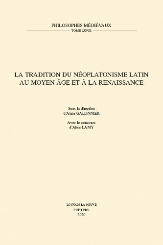 La tradition du néoplatonisme latin au Moyen Âge et à la Renaissance