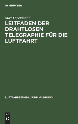 Leitfaden der drahtlosen Telegraphie für die Luftfahrt (Luftfahrzeugbau und -Führung, 13) (German Edition
