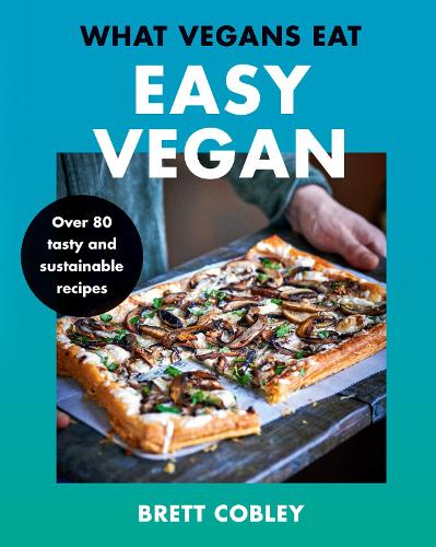 What Vegans Eat – Easy Vegan!