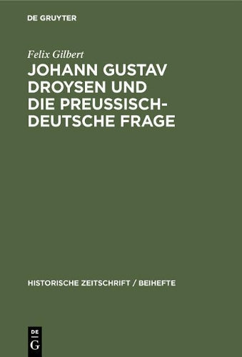 Johann Gustav Droysen und die preussisch-deutsche Frage (Historische Zeitschrift / Beihefte, 20) (German Edition