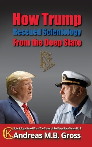 How Trump Rescued Scientology from the Deep State (Scientology Saved from the Claws of the Deep State