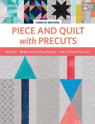 Piece and Quilt with Precuts