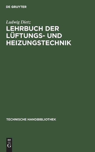 Lehrbuch der Lüftungs- und Heizungstechnik: Mit Einschluss der wichtigsten Untersuchungs-Verfahren (Technische Handbibliothek, 11) (German Edition