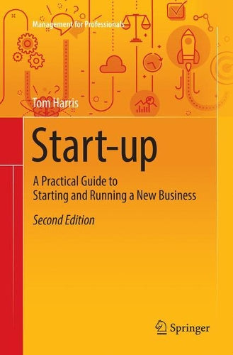 Start-up: A Practical Guide to Starting and Running a New Business (Management for Professionals