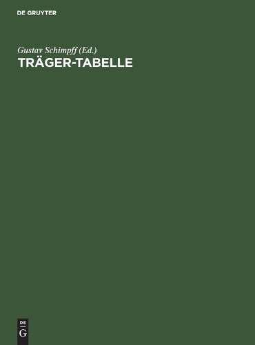 Träger-Tabelle: Zusammenstellung der Hauptwerke der von deutschen Walzwerken hergestellten I- und C-Eisen (German Edition
