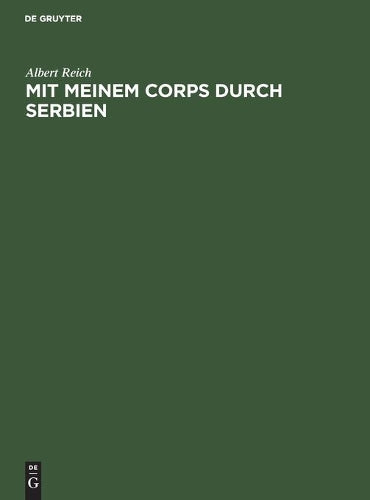 Mit meinem Corps durch Serbien: Ein Kriegstage- und Skizzenbuch mit hundertsechs Bildern (German Edition