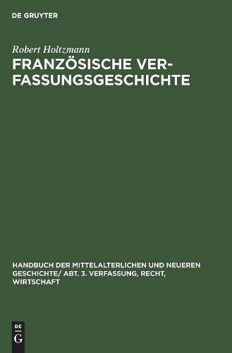 Französische Verfassungsgeschichte: Von der Mitte des neunten Jahrhunderts bis zur Revolution (German Edition