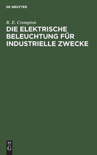 Die Elektrische Beleuchtung für Industrielle Zwecke (German Edition