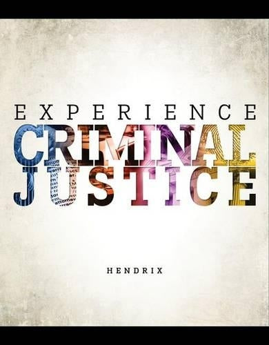 Looseleaf Experience Criminal Justice 1e