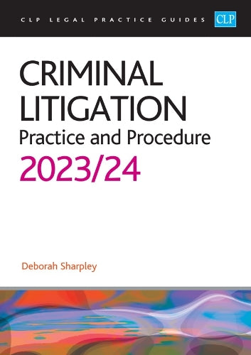 Criminal Litigation: 2023/2024: Legal Practice Course Guides (LPC
