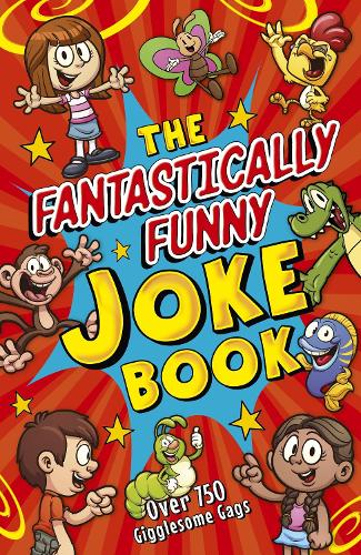 The Fantastically Funny Joke Book: Over 750 Gigglesome Gags (Arcturus Amazing Joke Books