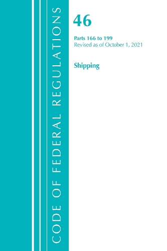 Code of Federal Regulations, Title 46 Shipping 166-199, Revised as of October 1, 2021