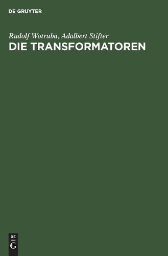 Die Transformatoren: Theorie, Aufbau und Berechnung. Ein Handbuch für Studierende und Praktiker (German Edition