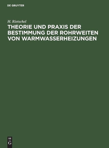Theorie und Praxis der Bestimmung der Rohrweiten von Warmwasserheizungen (German Edition