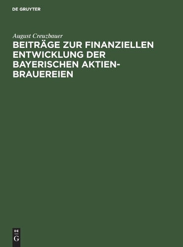 Beiträge zur finanziellen Entwicklung der bayerischen Aktien-Brauereien (German Edition