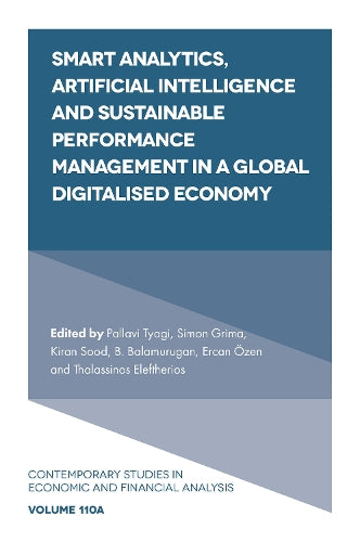 Smart Analytics, Artificial Intelligence and Sustainable Performance Management in a Global Digitalised Economy: 110 (Contemporary Studies in Economic and Financial Analysis, 110, Part A