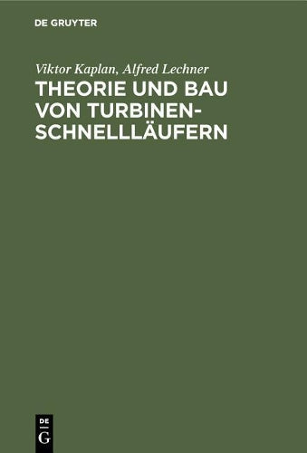 Theorie und Bau von Turbinen-Schnellläufern (German Edition